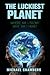 The Luckiest Planet: Where ...