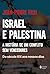 Israel e Palestina: A histó...