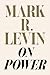On Power by Mark R. Levin