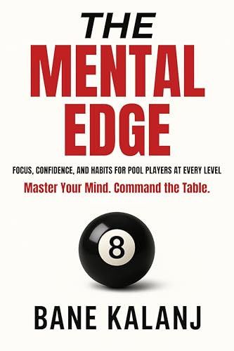 The Mental Edge: Focus, Confidence and Habits for Pool Players at Every Level (Kindle Edition)