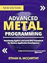 ADVANCED METAL PROGRAMMING : Harnessing Apple’s Low-Level GPU Framework for Modern Application Development (EXCELLENCY WEB DEVELOPMENT, CODING,AND PROGRAMMING BOOKS)