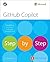 GitHub Copilot Step by Step: Navigating AI-driven software development (Step by Step Developer)