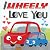I Wheely Love You: A Vroom-...