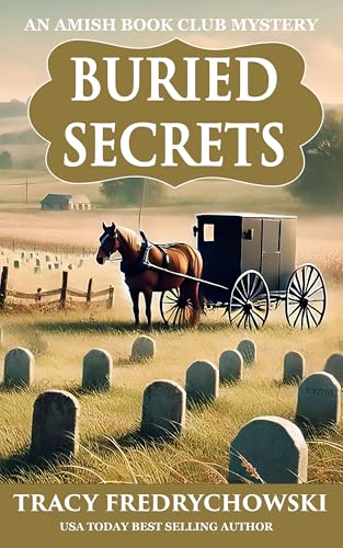 Buried Secrets: A Clean Cozy Whodunit Featuring Three Elderly Women Sleuths in a Small Town (An Amish Book Club Mystery)