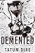 Demented by Tatum Dire