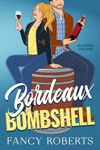 Bordeaux Bombshell (Sunshine Cellars Book 3)