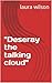 "Deseray the talking cloud"