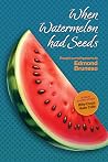 When Watermelon had Seeds