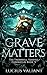 Grave Matters