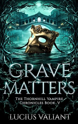Grave Matters (The Thornhill Vampire Chronicles Book 5)