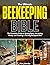 The Ultimate Beekeeping Bible: The Complete Guide to Raising Bees, Harvesting Honey, and Creating a Thriving Backyard Hive