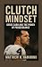 Clutch Mindset by Matthew B. Hammond