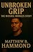 “Unbroken Grip by Matthew B. Hammond