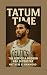 Tatum Time: The Rise of a M...