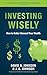 Investing Wisely: How to Better Steward Your Wealth