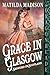 Grace in Glasgow by Matilda Madison