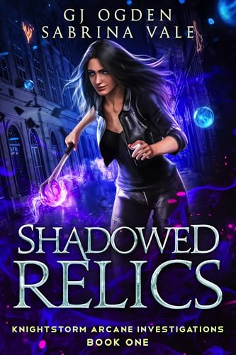 Shadowed Relics (Knightstorm Arcane Investigations Book 1)