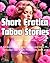 Short Erotica Taboo Stories...