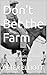 Don't Bet the Farm: Fly on ...