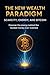 The New Wealth Paradigm: Sc...