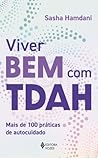 Viver bem com TDAH: Mais de 100 práticas de autocuidado (Portuguese Edition) Viver bem com TDAH: Mais de 100 práticas de autocuidado (Portuguese Edition)