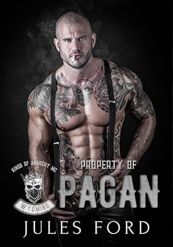 Property of Pagan: Kings of Anarchy MC Wyoming (Kindle Edition)