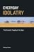 Everyday Idolatry by Whitney Oxford Everyday Idolatry by Whitney Oxford