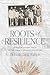 Roots of Resilience by Emily Taing Watson