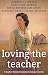 Loving the Teacher by Gabrielle Meyer Loving the Teacher by Gabrielle Meyer