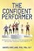 The Confident Performer by Dr. Andrea Wieland