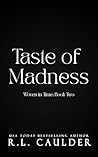 Taste of Madness by R.L. Caulder