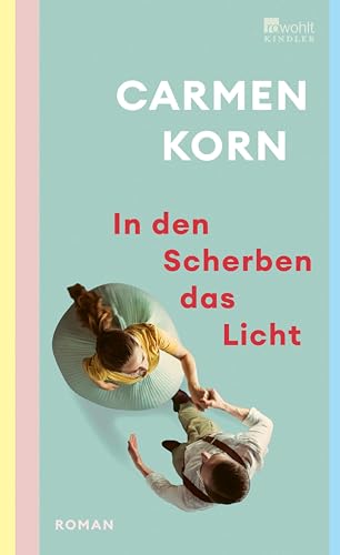 In den Scherben das Licht: Ein hoffnungsvoller Roman über Freundschaft, die Suche nach Liebe und das Hamburg der Nachkriegszeit (German Edition)