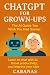 CHATGPT FOR GROWN-UPS The A...