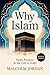 Why Islam: Faith, Purpose &...