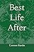 Best Life After by Correen R Hardin