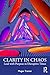 Clarity in Chaos by Megan Tranter