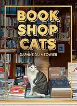 Bookshop Cats: A Beautifully Illustrated Photography Book of Cozy Bookstore Moggies