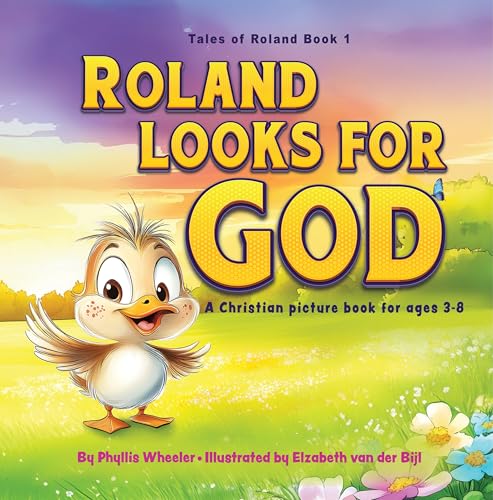 Roland Looks for God: A Christian Picture Book for Ages 3-8 (Tales of Roland 1)