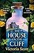 The House on the Cliff by Victoria Scott The House on the Cliff by Victoria Scott