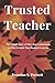Trusted Teacher by Brandon S. Prewett