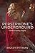 Persephone's Underground by Rickey Pittman