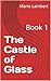 The Castle of Glass by Marie Lambert