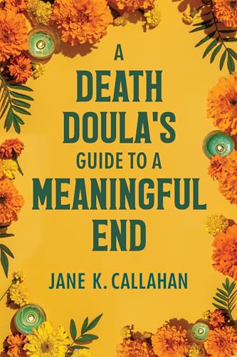 A Death Doula's Guide to a Meaningful End (Paperback)