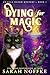 Dying For Magic by Sarah Noffke