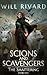 Scions and Scavengers by Will Rivard Scions and Scavengers by Will Rivard