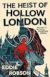 The Heist of Hollow London by Eddie Robson