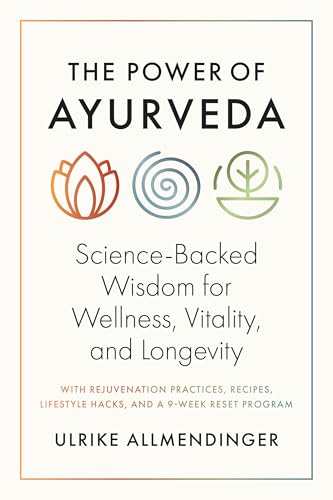 The Power of Ayurveda: Science-Backed Wisdom for Wellness, Vitality, and Longevity (Paperback)