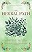 The Herbal Path: The healing power of herbal medicine – discover the secrets of medicinal plants through history and learn how to use them for daily well-being (Forgotten Medicine)
