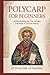 Polycarp for Beginners: Understanding His Life, Letters, and Role in Church History