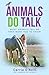 Animals DO Talk: What Anima...